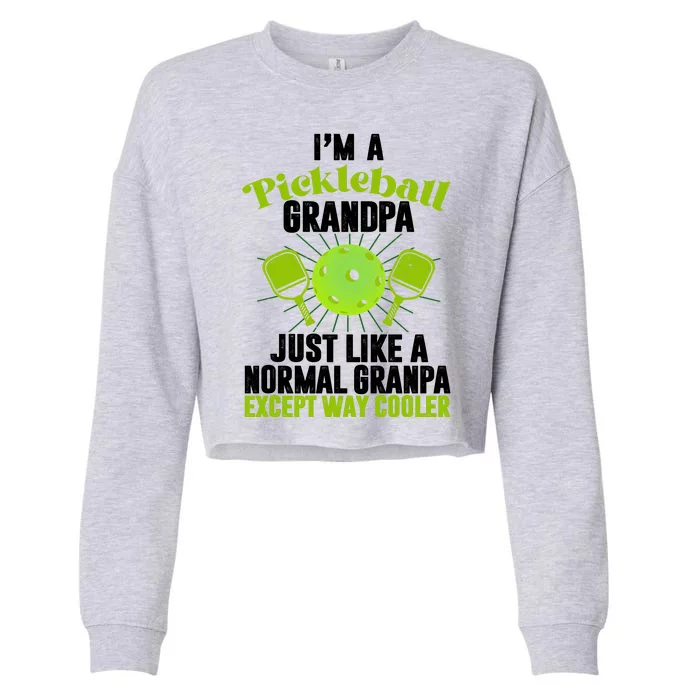 I'm A Pickleball Grandpa Just Like A Normal Grandpa Except Way Cooler Cropped Pullover Crew