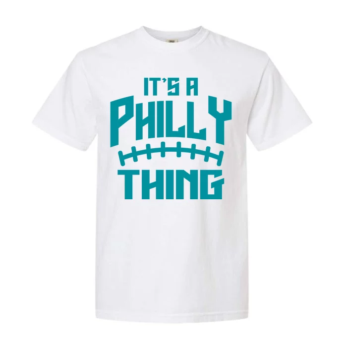 It's A Philly Thing Football Sport Lover Garment-Dyed Heavyweight T-Shirt