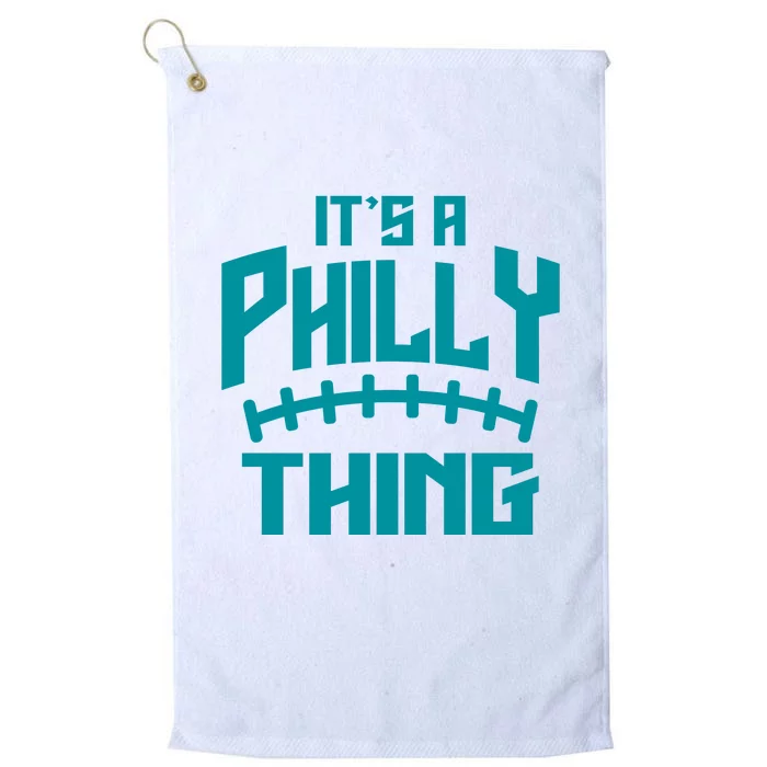 It's A Philly Thing Football Sport Lover Platinum Collection Golf Towel