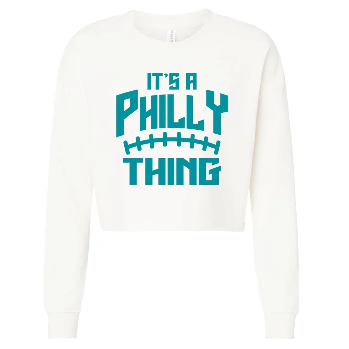 It's A Philly Thing Football Sport Lover Cropped Pullover Crew