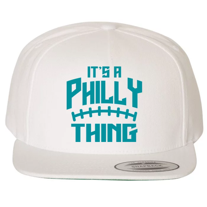 It's A Philly Thing Football Sport Lover Wool Snapback Cap