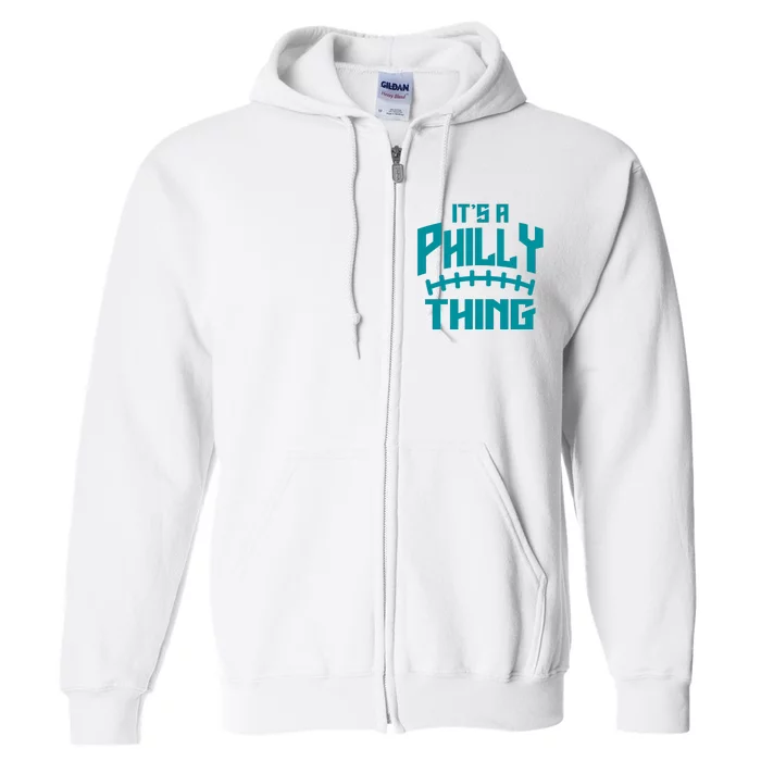 It's A Philly Thing Football Sport Lover Full Zip Hoodie