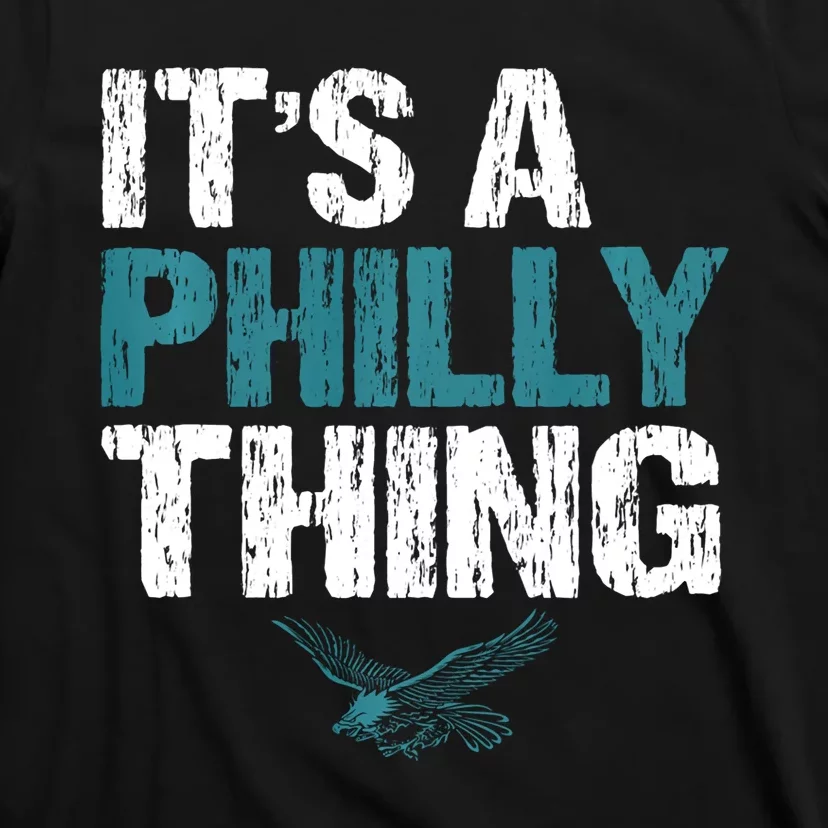 IT'S A PHILLY THING It's A Philadelphia Thing T-Shirt