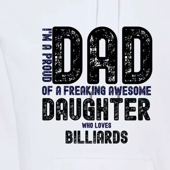 I'm A Proud Dad Of A Freaking Awesome Billiards Dad Gift Father's Day Premium Hoodie