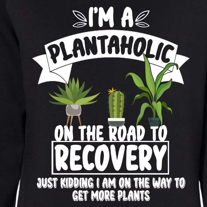 I'm A Plantaholic On The Road To Recovery Womens California Wash Sweatshirt