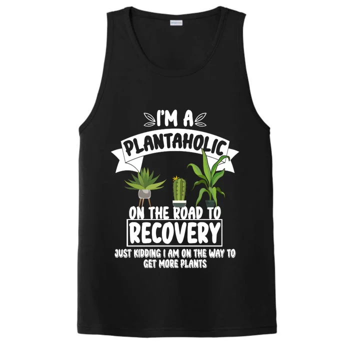 I'm A Plantaholic On The Road To Recovery Performance Tank