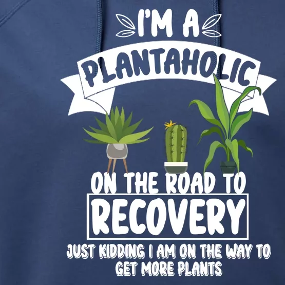 I'm A Plantaholic On The Road To Recovery Performance Fleece Hoodie