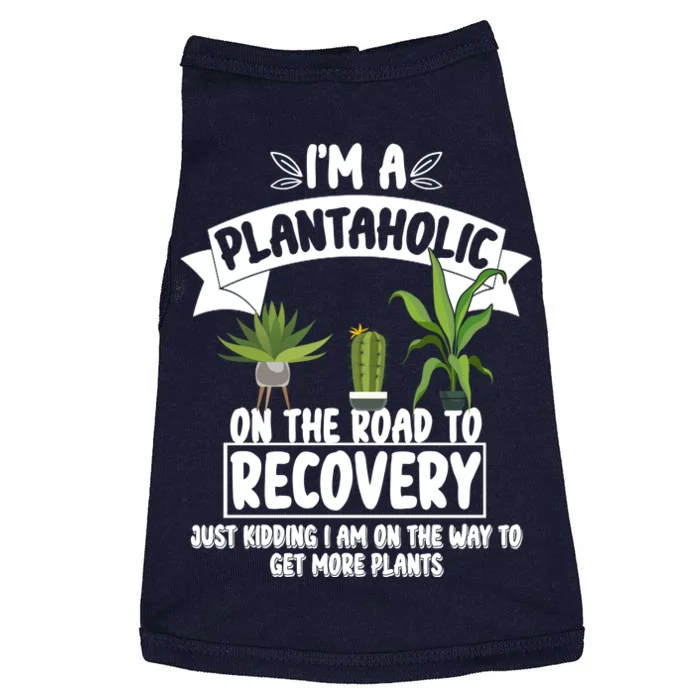 I'm A Plantaholic On The Road To Recovery Doggie Tank