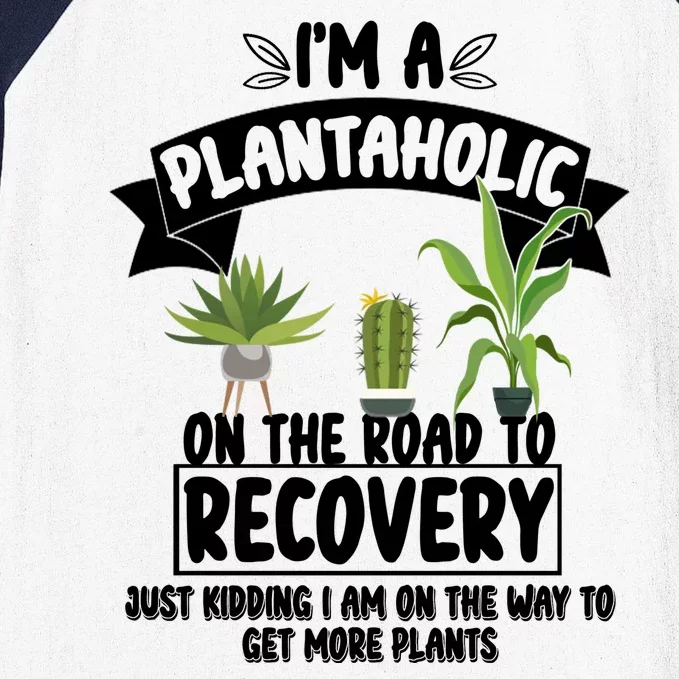 I'm A Plantaholic On The Road To Recovery Baseball Sleeve Shirt