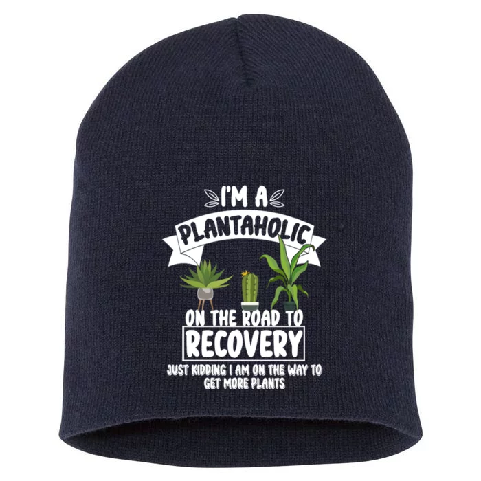 I'm A Plantaholic On The Road To Recovery Short Acrylic Beanie