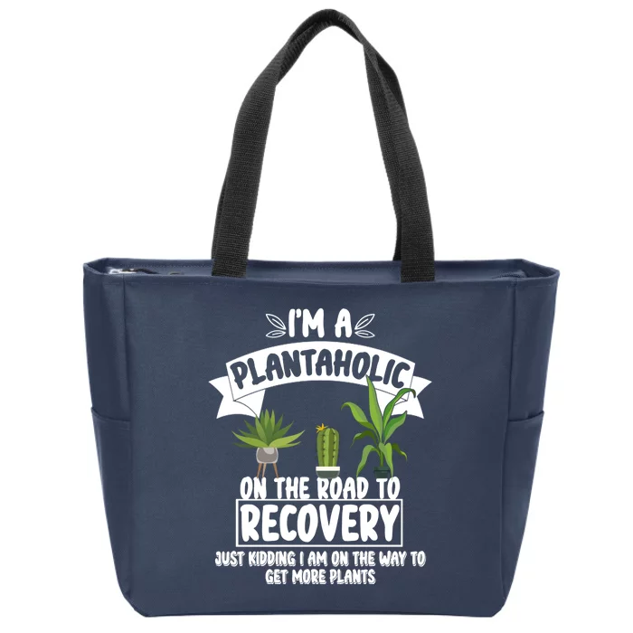 I'm A Plantaholic On The Road To Recovery Zip Tote Bag