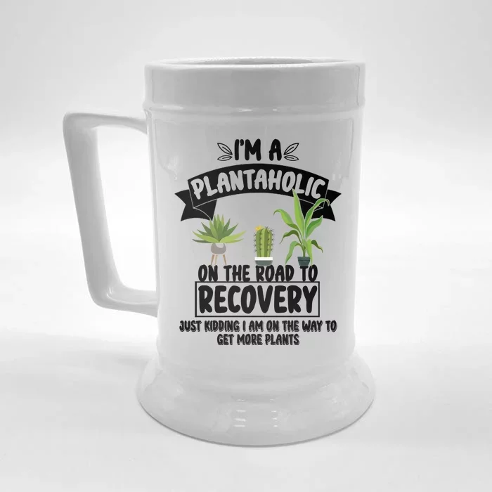 I'm A Plantaholic On The Road To Recovery Front & Back Beer Stein