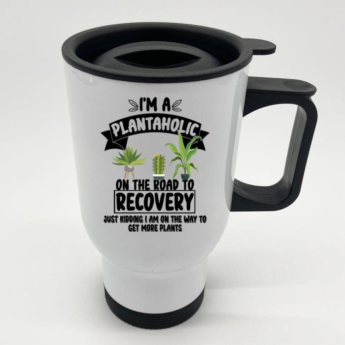 I'm A Plantaholic On The Road To Recovery Front & Back Stainless Steel Travel Mug