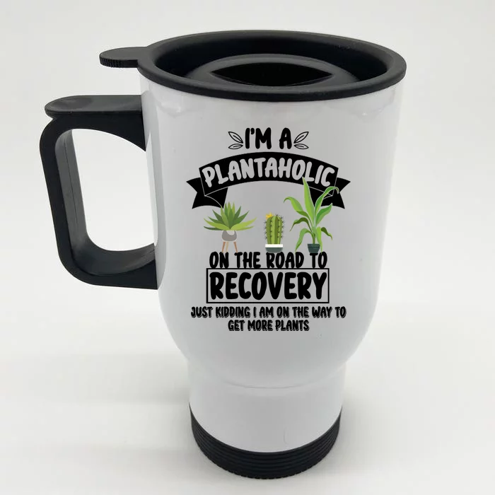 I'm A Plantaholic On The Road To Recovery Front & Back Stainless Steel Travel Mug