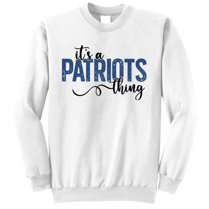 It’S A Patriots Thing Sweatshirt