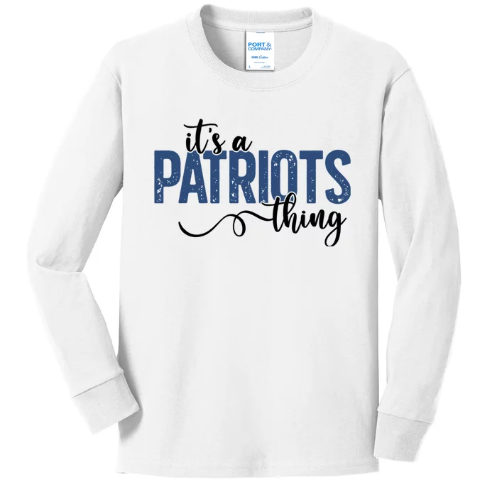 It’S A Patriots Thing Kids Long Sleeve Shirt