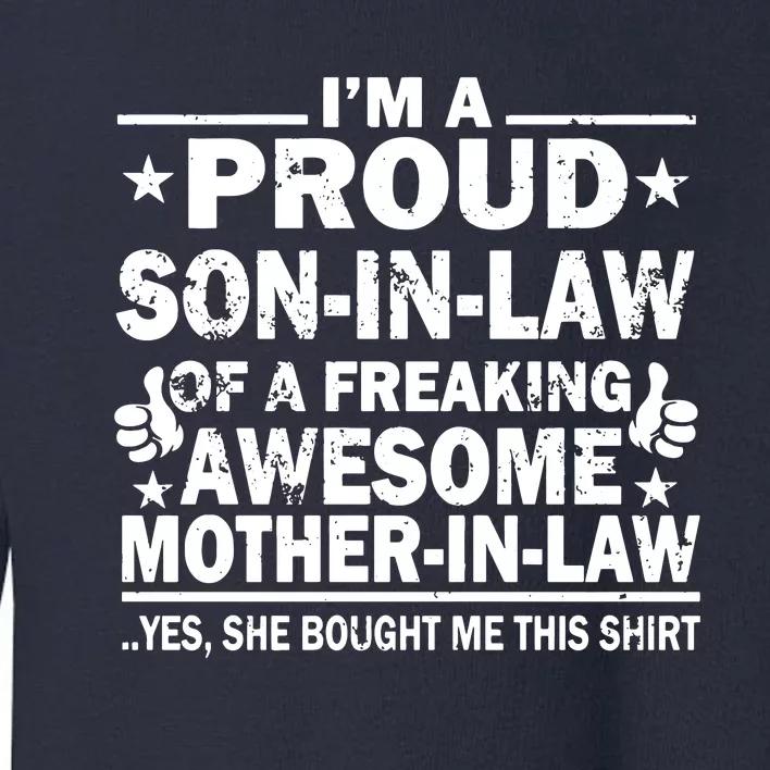 IM A Proud Son In Law Of A Freaking Awesome Mother Toddler Sweatshirt