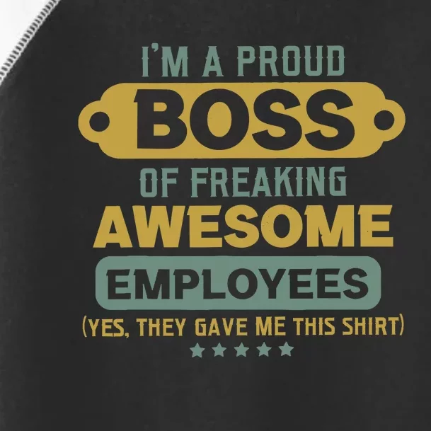 I'm A Proud Boss Of Freaking Awesome Employees Funny Joke Toddler Fine Jersey T-Shirt