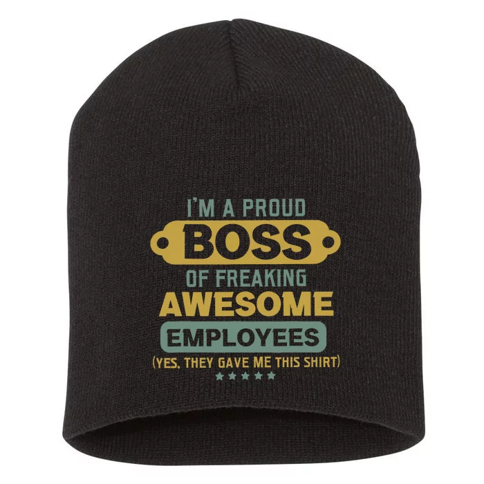 I'm A Proud Boss Of Freaking Awesome Employees Funny Joke Short Acrylic Beanie