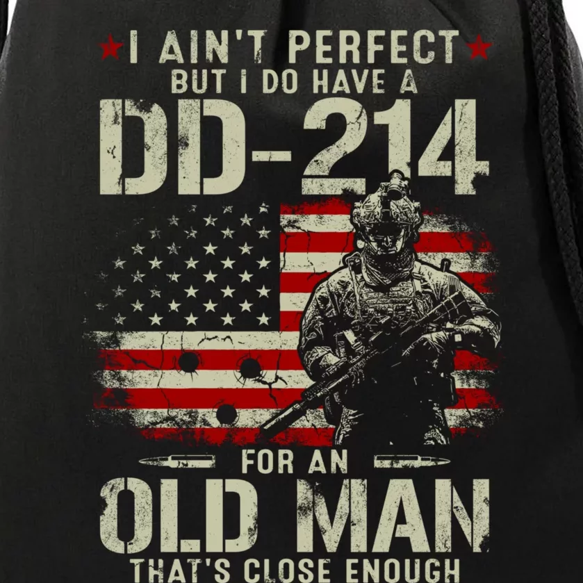 I Aint Perfect But I Do Have A DD214 For An Old Man Gifts Drawstring Bag