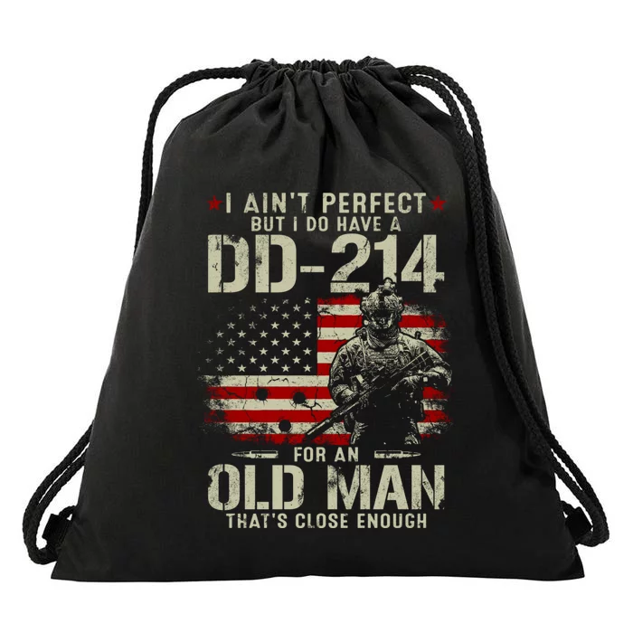 I Aint Perfect But I Do Have A DD214 For An Old Man Gifts Drawstring Bag