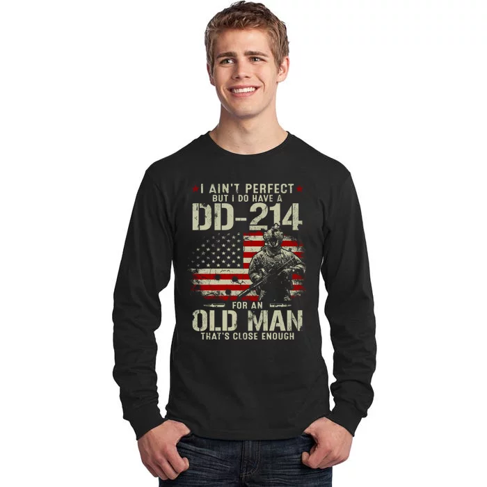 I Aint Perfect But I Do Have A DD214 For An Old Man Gifts Tall Long Sleeve T-Shirt