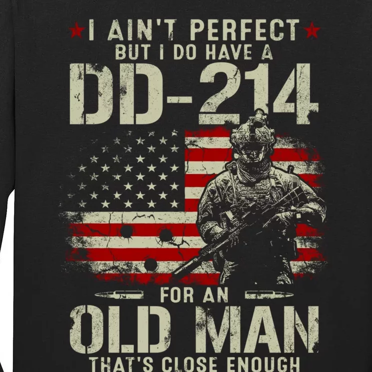 I Aint Perfect But I Do Have A DD214 For An Old Man Gifts Tall Long Sleeve T-Shirt