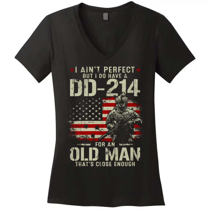 I Aint Perfect But I Do Have A DD214 For An Old Man Gifts Women's V-Neck T-Shirt