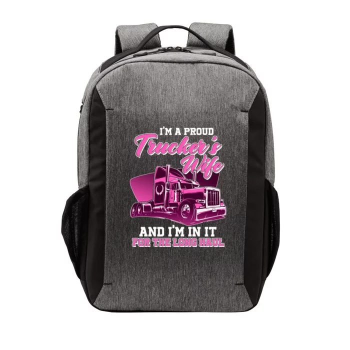 I'm A Proud Trucker's Wife And I'm In It For The Long Haul Vector Backpack