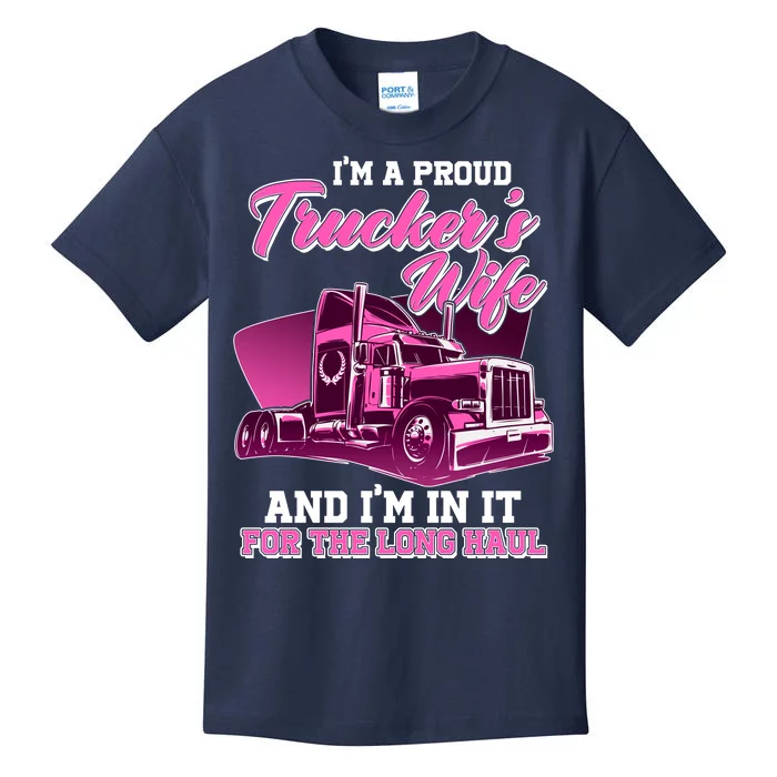 I'm A Proud Trucker's Wife And I'm In It For The Long Haul Kids T-Shirt