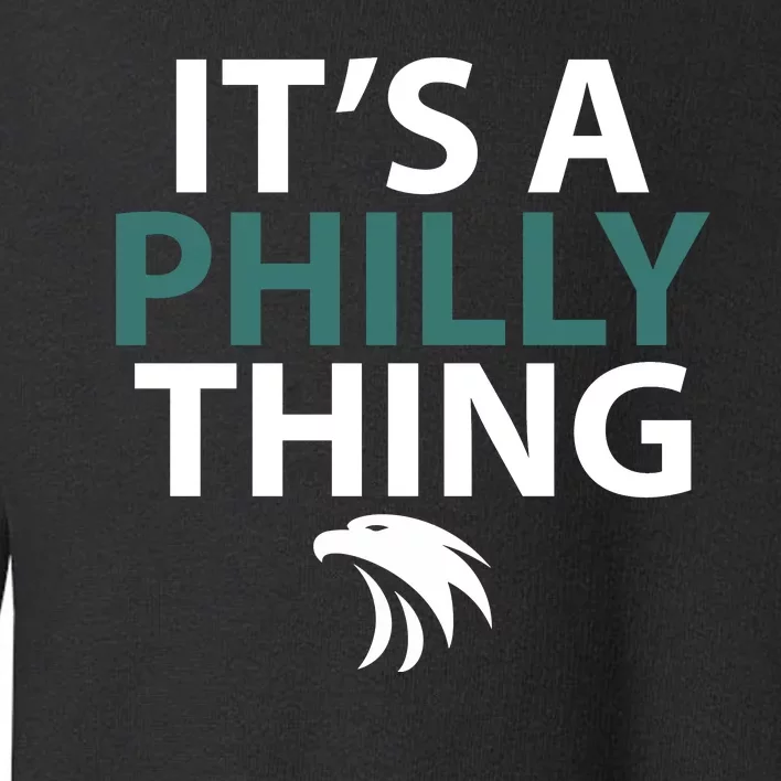 Its A Philly Thing Philadelphia Football Toddler Sweatshirt