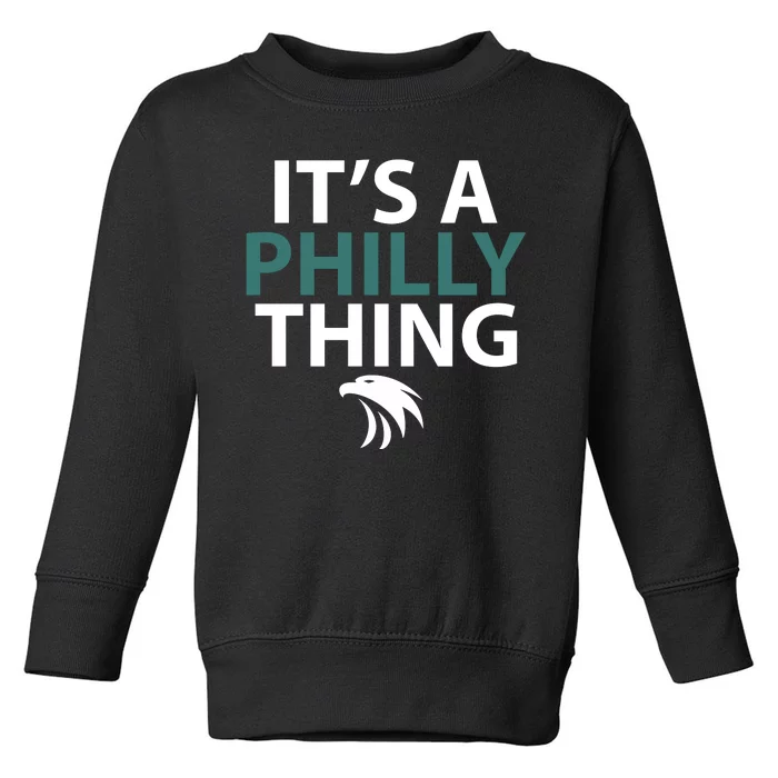 Its A Philly Thing Philadelphia Football Toddler Sweatshirt