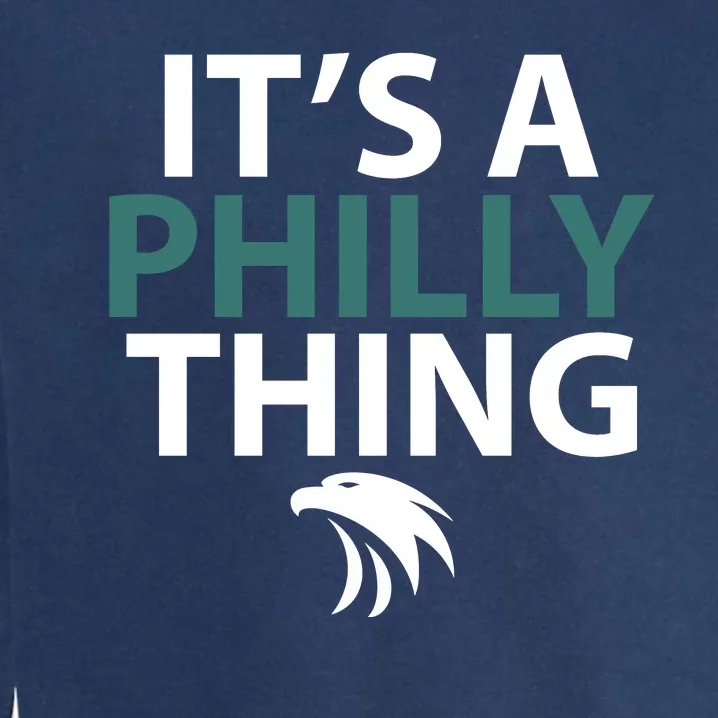 Its A Philly Thing Philadelphia Football Garment-Dyed Sweatshirt