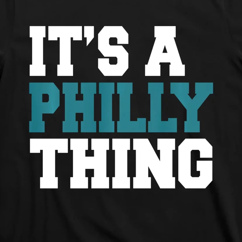 IT'S A PHILLY THING It's A Philadelphia Thing Trendy T-Shirt