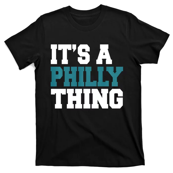 IT'S A PHILLY THING It's A Philadelphia Thing Trendy T-Shirt