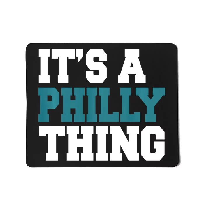 IT'S A PHILLY THING It's A Philadelphia Thing Trendy Mousepad