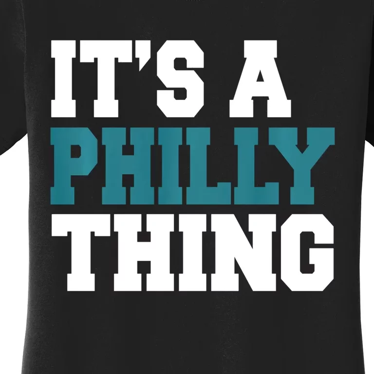 IT'S A PHILLY THING It's A Philadelphia Thing Trendy Women's T-Shirt