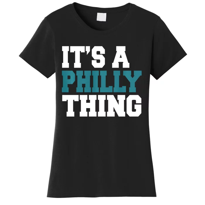 IT'S A PHILLY THING It's A Philadelphia Thing Trendy Women's T-Shirt