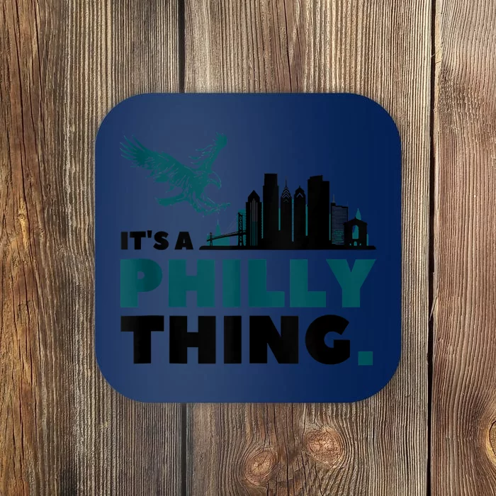 It's A Philly Thing Its A Philadelphia Thing Coaster