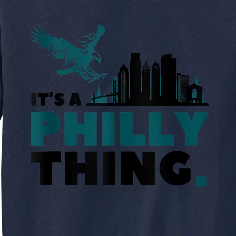 It's A Philly Thing Its A Philadelphia Thing Tall Sweatshirt