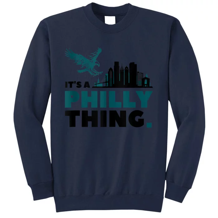 It's A Philly Thing Its A Philadelphia Thing Tall Sweatshirt