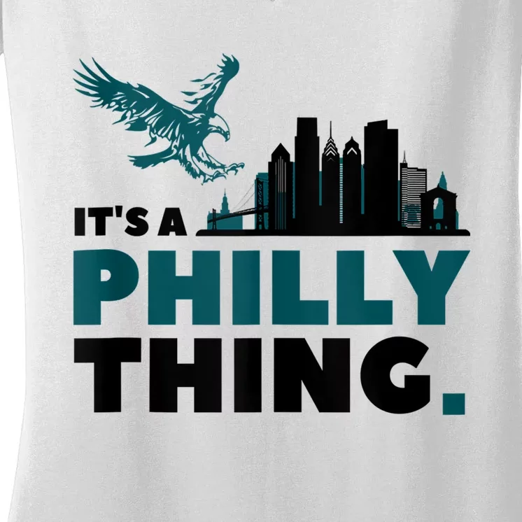 It's A Philly Thing Its A Philadelphia Thing Women's V-Neck T-Shirt