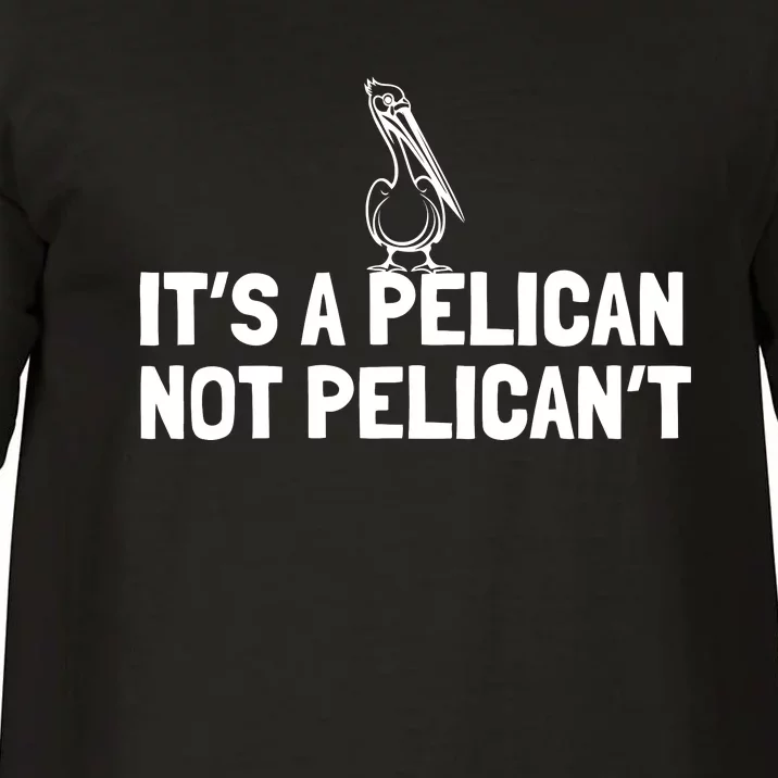 Its A Pelican Not Pelicant Funny Pelican Comfort Colors T-Shirt