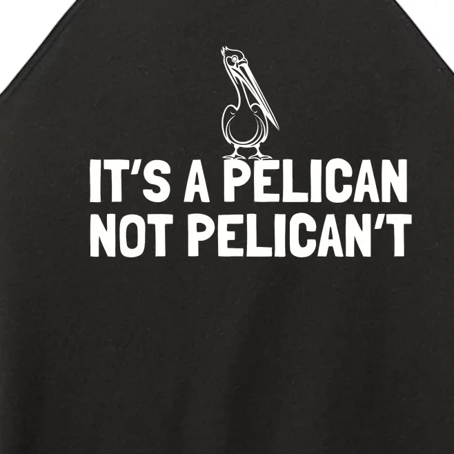 Its A Pelican Not Pelicant Funny Pelican Women’s Perfect Tri Rocker Tank