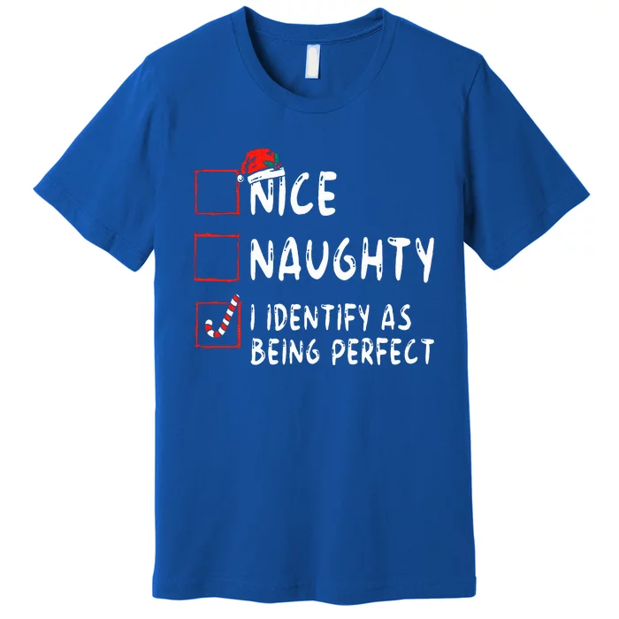 Identify As Perfect Funny Naughty Nice List Christmas Premium T-Shirt