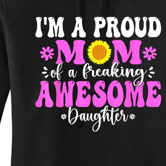 Im A Proud Mom Of A Freaking Awesome Daughter Mothers Day Women's Pullover Hoodie