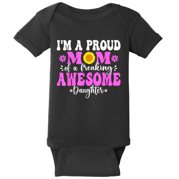 Im A Proud Mom Of A Freaking Awesome Daughter Mothers Day Baby Bodysuit