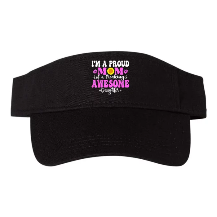 Im A Proud Mom Of A Freaking Awesome Daughter Mothers Day Valucap Bio-Washed Visor