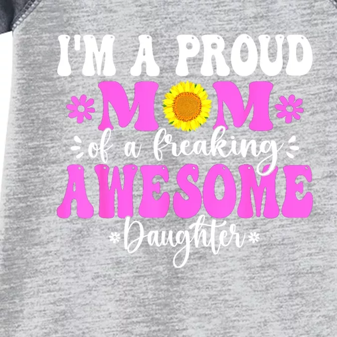 Im A Proud Mom Of A Freaking Awesome Daughter Mothers Day Infant Baby Jersey Bodysuit