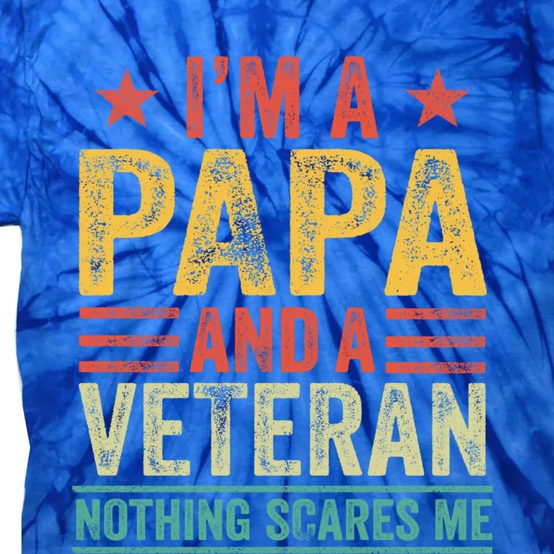 I'm A Papa And Veteran Nothing Scares Me Grandpa Funny Retro Cute Gift Tie-Dye T-Shirt